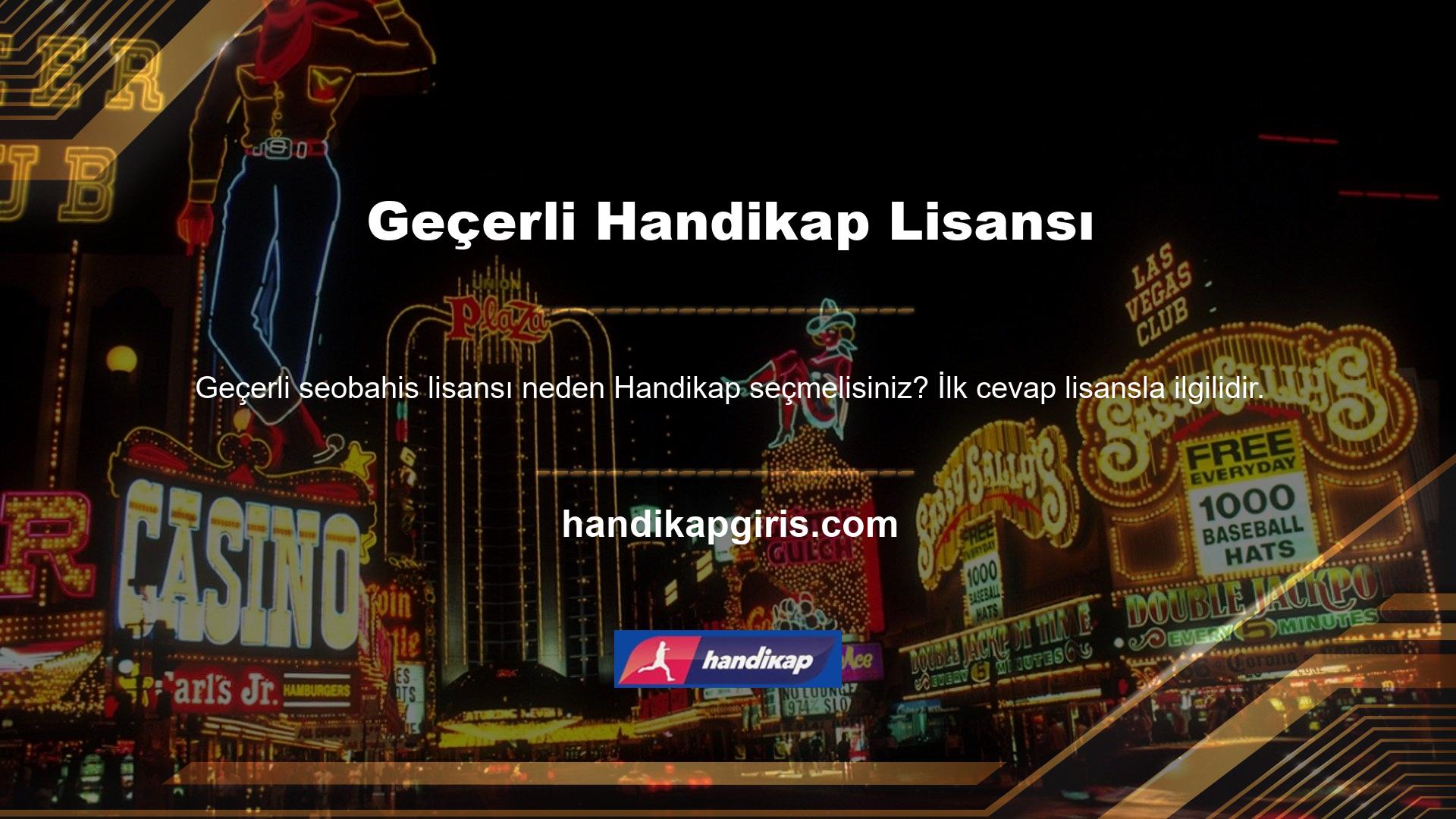 Handikap Casino Sitesi mevcut lisansı kapsamında hizmet vermektedir